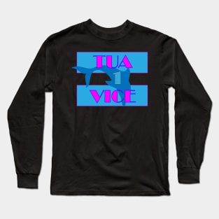 Tua Vice Shirt! Long Sleeve T-Shirt